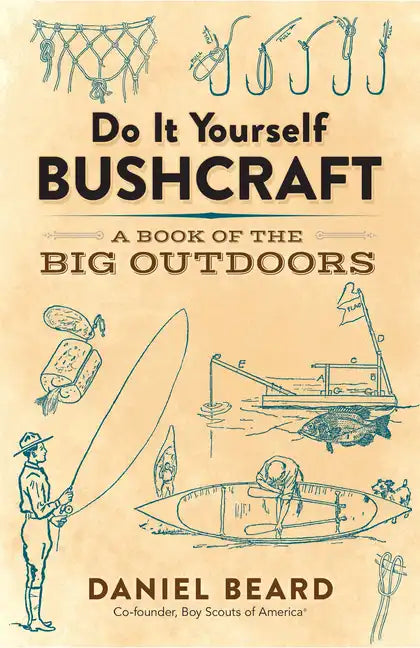 Do It Yourself Bushcraft: A Book of the Big Outdoors - Paperback