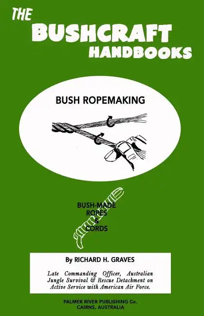 The Bushcraft Handbooks - Bush Ropemaking - Paperback